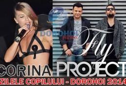 Corina și Fly Project concertează la Zilele Copilului Dorohoi 2014. Vezi programul complet!
