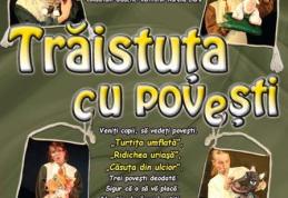 Teatrul Vasilache prezintă „Trăistuţa cu poveşti”  la Sala Teatrului din Municipiul Dorohoi