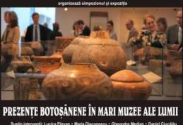 Prezențe botoșănene în mari muzee ale lumii
