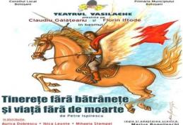 Teatrul „Vasilache” prezintă duminică „Tinereţe fără bătrâneţe şi viaţă fără de moarte”