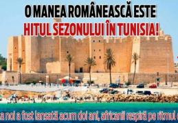 O manea românească este hitul sezonului în Tunisia!