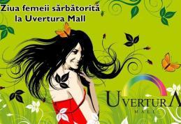 Ziua femeii sărbătorită la Uvertura Mall