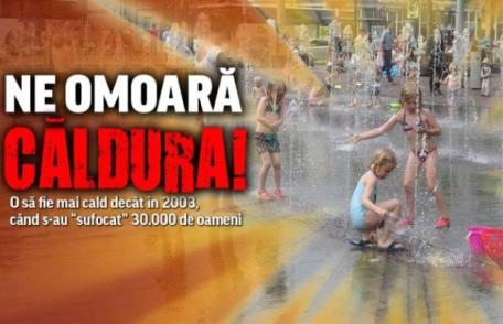 Ne omoară căldura! O să fie mai cald decât în 2003, când s-au „sufocat” 30.000 de oameni