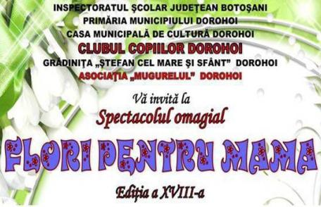 Clubul Copiilor Dorohoi: Concert omagial „Flori pentru mama”, ediția a XVIII-a. Vezi programul!