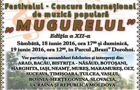 O nouă ediție a Festivalului Internaţional de Folclor „Mugurelul” Dorohoi. Vezi detalii!