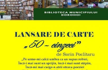 „50 – cincizeci” – Lansare de carte la Biblioteca Municipală Dorohoi