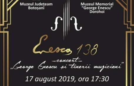 Muzeul Memorial GEORGE ENESCU Dorohoi - Concert GEORGE ENESCU ȘI TINERII MUZICIENI