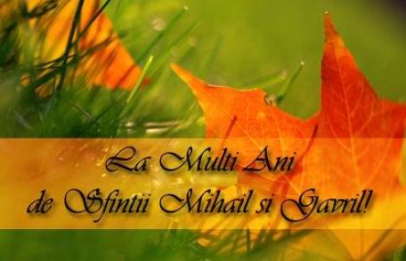 La mulți ani de Sfinții Arhangheli Mihail și Gavril
