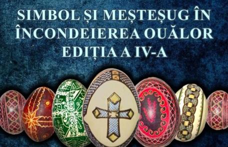 Atelierele de creație „Simbol și meșteșug în încondeierea ouălor”, ediția a IV-a