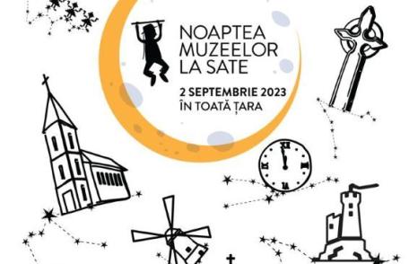 Noaptea Muzeelor la Sate, eveniment care pune în valoare patrimoniul cultural rural al României