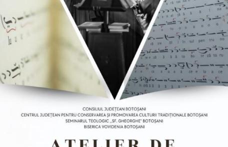 Centrul Județean pentru Conservarea și Promovarea Culturii Tradiționale Botoșani: Atelier de muzică psaltică la Botoșani