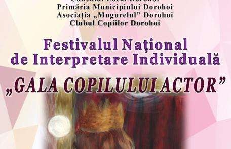 Clubul Copiilor Dorohoi organizează Festivalul Național „Gala Copilului Actor” 