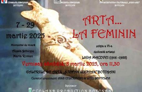 Expoziția „Arta... la feminin”, ediția a VI-a la Muzeul Județean Botoșani