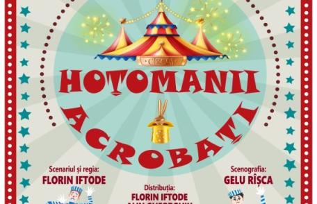 Teatrul pentru Copii și Tineret „Vasilache” Botoșani prezintă spectacolul „Hoțomanii acrobați”