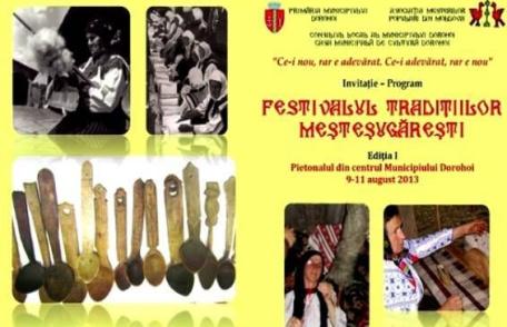 Astăzi începe prima ediţie a Festivalului Tradiţiilor Meşteşugăreşti la Dorohoi - Vezi programul!