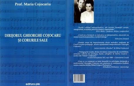 Lansare de carte astăzi la Dorohoi: „Gheorghe Cojocaru şi corurile sale” de prof. Maria Cojocaru