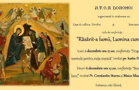 „Răsărit-a lumii, Lumina cunoştinţei”, un nou șir de conferinţe din postul Crăciunului, la Dorohoi