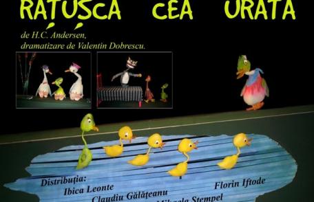 „Rățușca cea urâtă”, duminică, la Teatrul pentru Copii şi Tineret „Vasilache” 