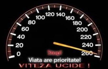 Acțiune rutieră: Dați prioritate vieții! VITEZA UCIDE !