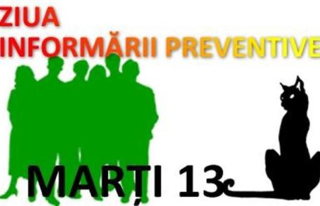 Marți 13 – Ziua informării preventive!