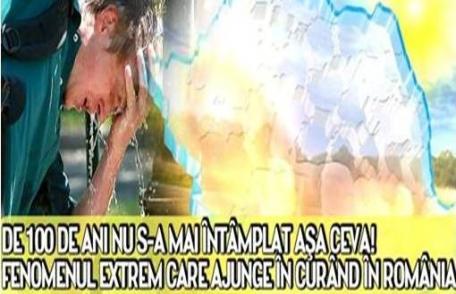 Fenomenul care loveşte România vara acesta. Nu s-a mai întâmplat aşa ceva de 100 de ani