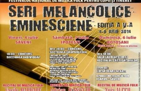 Festivalul Național de Muzică Folk „Seri Melancolice Eminesciene”, la începutul lunii iulie. Vezi programul