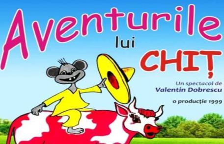 „Aventurile lui Chiţ”, la Teatrul pentru Copii şi Tineret „Vasilache”