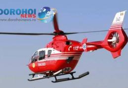 Bărbat preluat de urgență de la Dorohoi de un elicopter SMURD în a treia zi de Paște - FOTO