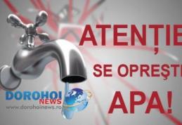 Nova Apaserv anunță o nouă întrerupere în furnizarea apei în municipiul Dorohoi. Vezi zonele afectate!