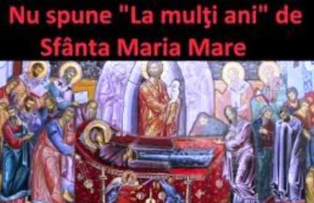De ce NU se spune „La mulţi ani” pe 15 august celor care poartă numele Sfintei Maria. E mare păcat!