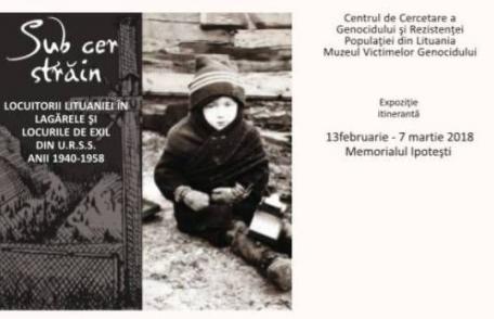 „Sub cer străin. Locuitorii Lituaniei în lagărele și locurile de exil din U.R.S.S. Anii 1940-1958” Expoziţie la Memorialul Ipotești