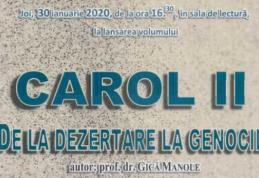 Profesorul și istoricul Gică Manole își lansează la Biblioteca Județeană cartea „Carol II. De la dezertare la genocid”