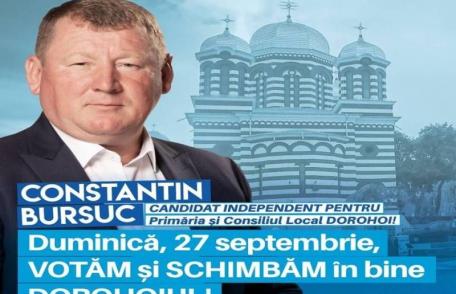 Constantin Bursuc - candidat independent: Duminică, 27 septembrie, VOTĂM și SCHIMBĂM în bine Dorohoiul!