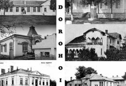 Ctitorii Dorohoiului: Oameni care au reușit să pună o piatră de fundație la înălțarea orașului Dorohoi