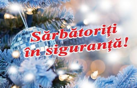 IPJ Botoșani: Petreceţi în siguranţă sărbătorile 