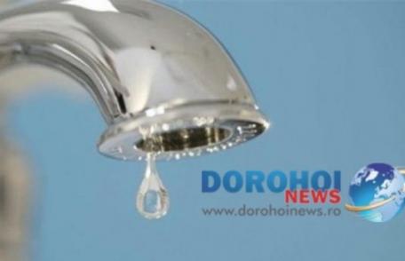 Atenție! Nova Apaserv întrerupe apa pe timp de noapte în municipiul Dorohoi