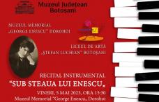 Recital instrumental „Sub steaua lui Enescu” la Memorialul „George Enescu” Dorohoi