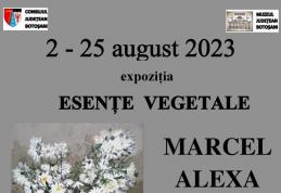 Muzeul Județean Botoșani: Expoziția personală Marcel Alexa – „Esențe vegetale”