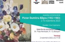 Muzeul Județean Botoșani: Expoziția comemorativă „Pictor Dumitru Bâșcu (1902-1983)”