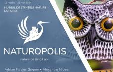 Expoziția de fotografie „Naturopolis” la Muzeul de Științele Naturii Dorohoi. Vezi programul!