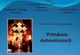 Primăvară duhovnicească: Conferințe pascale la Dorohoi