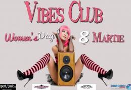 WOMEN`S DAY: Vibes Club Dorohoi organizează vineri și sâmbătă super petreceri. Vezi ce premii poți câștiga!