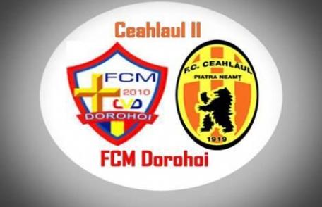 Înfrângere categorică suferită de FCM Dorohoi în meciul disputat împotriva celor de la Ceahlăul II Piatra Neamț