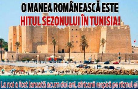 O manea românească este hitul sezonului în Tunisia!
