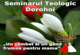 Seminarul Teologic Dorohoi, vă invită la spectacolul: „Un zâmbet și un gând frumos pentru mama”