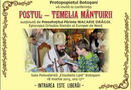 Protopopiatul Botoșani invită dorohoienii astăzi 18 martie, la conferința „POSTUL - TEMELIA MÂNTUIRII”