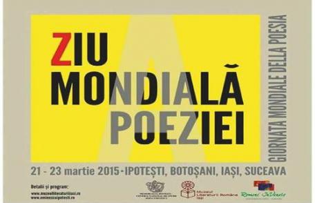 Ziua Mondială a Poeziei Ipoteşti, Botoşani, Iaşi, Suceava ediţia a V-a, 2015. Vezi programul!