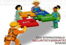 Ziua internaţională a securităţii şi sănătăţii în muncă - 28 aprilie 2015