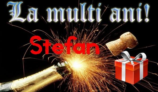 la multi ani-Stefan