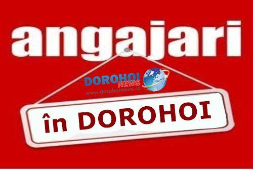 Angajam - locuri de munca Dorohoi
